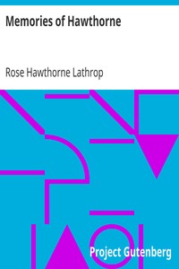 Memories of Hawthorne by Rose Hawthorne Lathrop