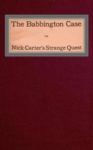 The Babbington case; Or, Nick Carter's strange quest by Nicholas (House name) Carter