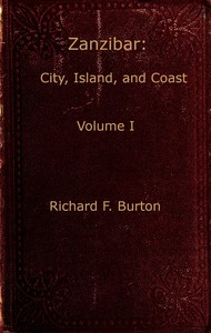 Zanzibar; city, island, and coast. Vol. 1 (of 2) by Richard Francis Burton