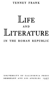 Life and literature in the Roman republic by Tenney Frank