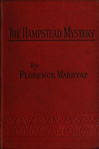 The Hampstead mystery: a novel. Volume 1 (of 3) by Florence Marryat