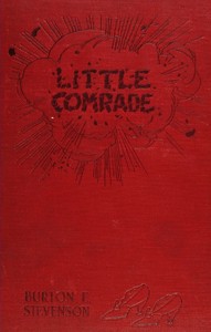 Little comrade: a tale of the great war by Burton Egbert Stevenson