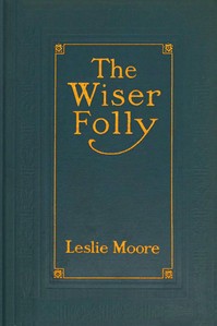 The wiser folly by LM (Leslie Moore)