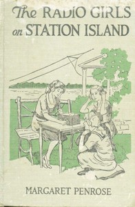 The Radio Girls on Station Island: The wireless from the steam yacht by Margaret Penrose