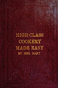 High-class cookery made easy by J. Hart