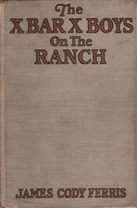 The X Bar X boys on the ranch by James Cody Ferris