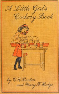 A little girl's cookery book by Caroline French Benton