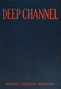 Deep channel by Margaret Prescott Montague