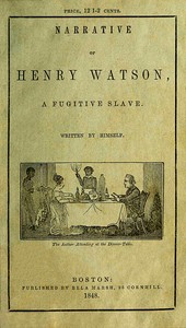 Narrative of Henry Watson, a fugitive slave by Henry Watson