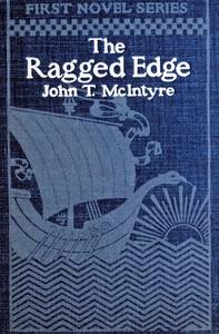 The ragged edge: A tale of ward life & politics by John T. (John Thomas) McIntyre