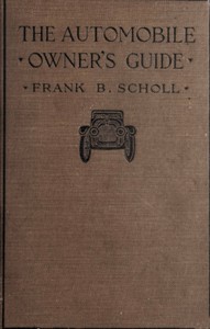 The automobile owner's guide by Frank B. Scholl