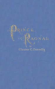 Prince Ragnal, and other holiday verses by Eleanor C. (Eleanor Cecilia) Donnelly
