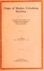 Origin of modern calculating machines by J. A. V. Turck