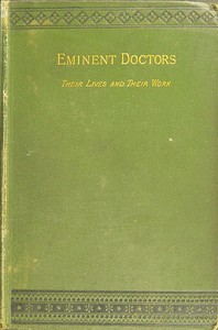 Eminent doctors: Their lives and their work; Vol. 2 of 2 by G. T. (George Thomas) Bettany