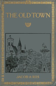 The old town by Jacob A. (Jacob August) Riis