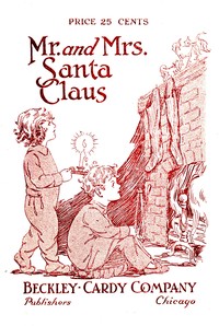 Mr. and Mrs. Santa Claus: Musical Christmas play in four scenes by Maud Brunton