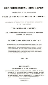 Ornithological biography, Vol. 3 (of 5) : $b An account of the habits of the birds of the United States of America by John James Audubon