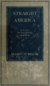 Straight America, a call to national service by Frances Kellor