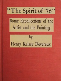 "The spirit of '76": Some recollections of the artist and the painting by Henry Kelsey Devereux