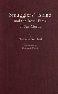 Smugglers' Island and the devil fires of San Moros by Clarissa A. (Clarissa Abia) Kneeland