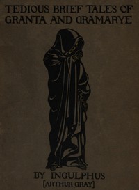Tedious brief tales of Granta and Gramarye by Arthur Gray