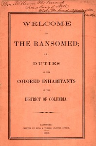 Welcome to the ransomed; or, Duties of the colored inhabitants of the District of Columbia by Daniel Alexander Payne
