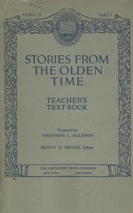 Stories from the olden time: Teacher's text book, course IV, part I by Josephine L. Baldwin