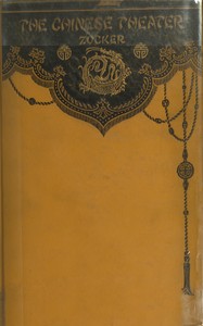 The Chinese theater by A. E. (Adolf Eduard) Zucker
