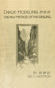 Lessons in chalk modeling: The new method of map drawing by Ida Cassa Heffron