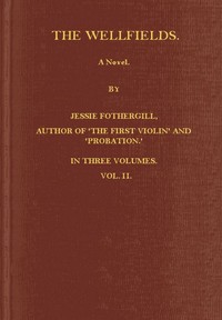 The Wellfields: A novel. Vol. 2 of 3 by Jessie Fothergill