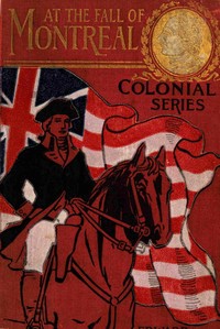 At the fall of Montreal; or, A soldier boy's final victory by Edward Stratemeyer