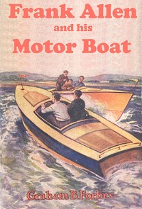 Frank Allen and his motor boat; or, Racing to save a life by Graham B. Forbes