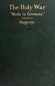 The holy war "made in Germany" by C. (Christiaan) Snouck Hurgronje
