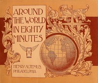 Around the world in eighty minutes
Photographic reproductions of the most magnificent edifices, the most interesting remains and the most beautiful scenes on the earth's surface by William S. Walsh