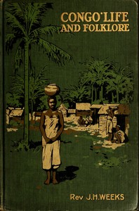 Congo life and folklore by John H. Weeks