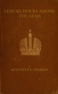 Leisure hours among the gems by Augustus C. (Augustus Choate) Hamlin