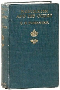 Napoleon and his court by C. S. (Cecil Scott) Forester