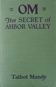 Om: The secret of Ahbor Valley by Talbot Mundy