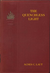 The quenchless light by Agnes C. Laut