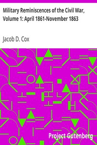Military Reminiscences of the Civil War, Volume 1: April 1861-November 1863 by Jacob D. (Jacob Dolson) Cox