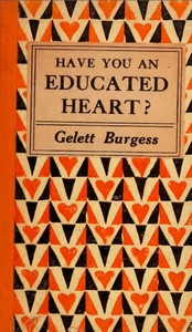 Have you an educated heart? by Gelett Burgess