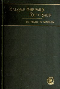 Salome Shepard, reformer by Helen M. (Helen Maria) Winslow