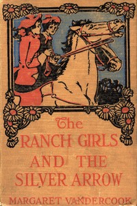 The Ranch Girls and the silver arrow by Margaret Vandercook