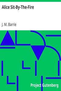 Alice Sit-By-The-Fire by J. M. (James Matthew) Barrie