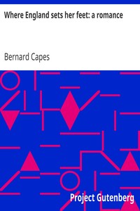 Where England sets her feet: a romance by Bernard Capes