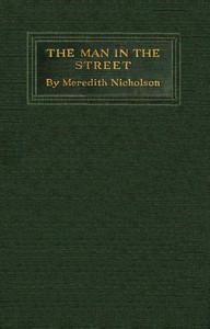 The man in the street: Papers on American topics by Meredith Nicholson