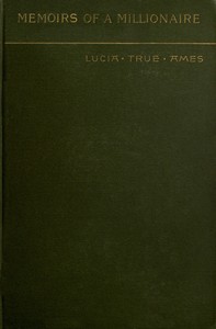 Memoirs of a millionaire by Lucia True Ames Mead