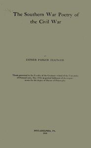 The Southern war poetry of the Civil War by Esther Parker Ellinger