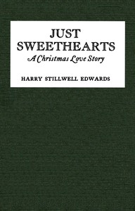Just sweethearts: A Christmas love story by Harry Stillwell Edwards