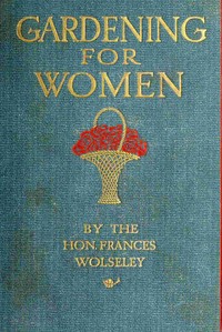Gardening for women by Frances Garnet Wolseley
